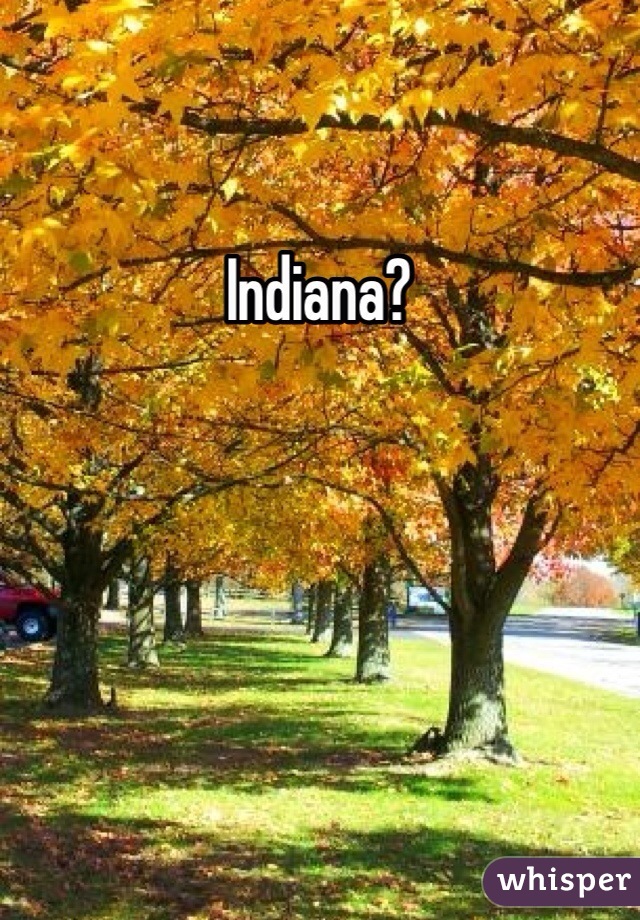 Indiana?