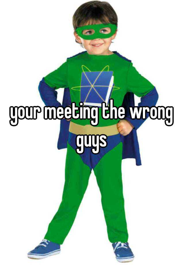 your-meeting-the-wrong-guys