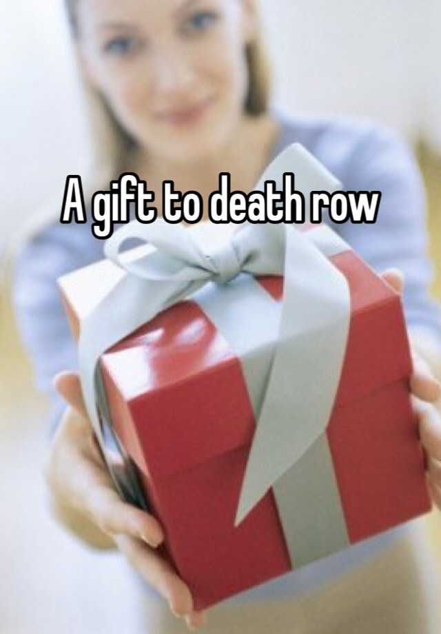 a-gift-to-death-row