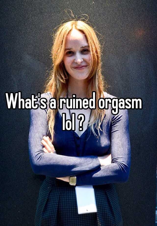 What s a ruined orgasm lol