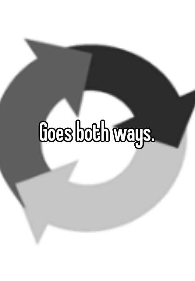 goes-both-ways