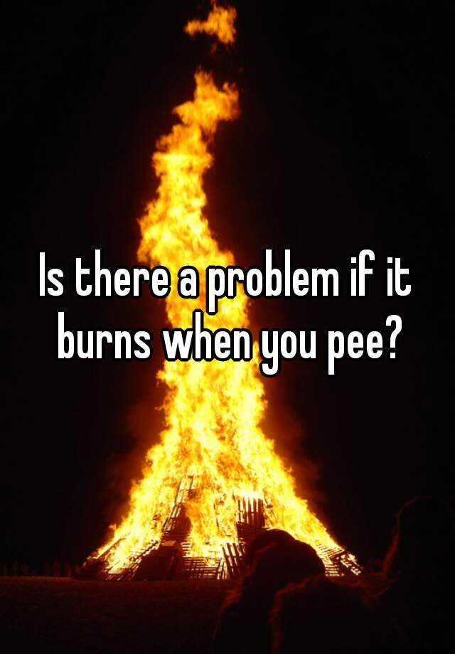 is-there-a-problem-if-it-burns-when-you-pee