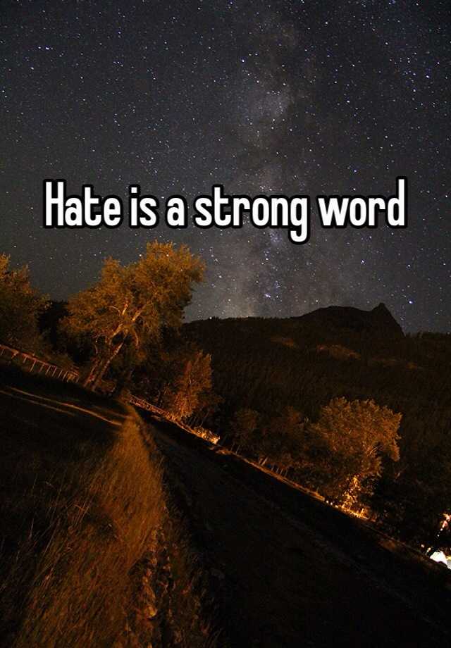 Why Is Hate Such A Strong Word