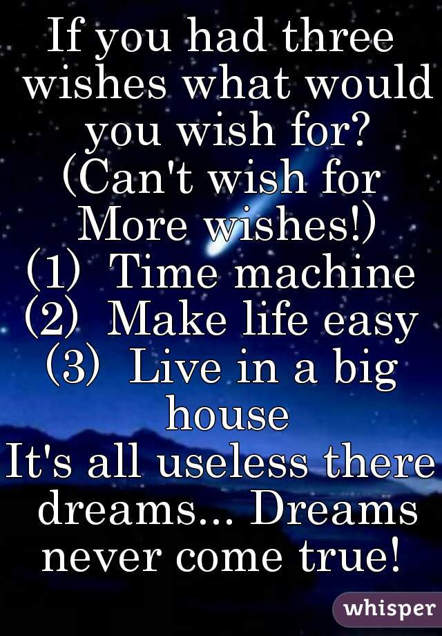 If I could have 3 wishes, what would I wish for? - Blog By Donna