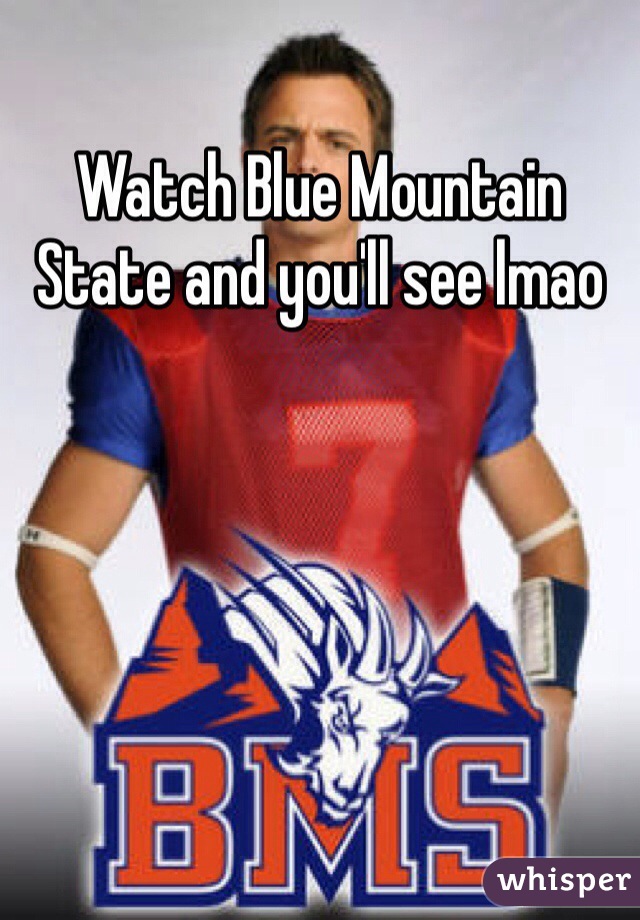 Watch Blue Mountain State and you'll see lmao
