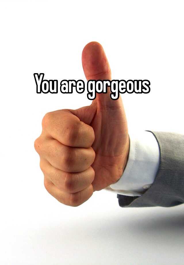 you-are-gorgeous