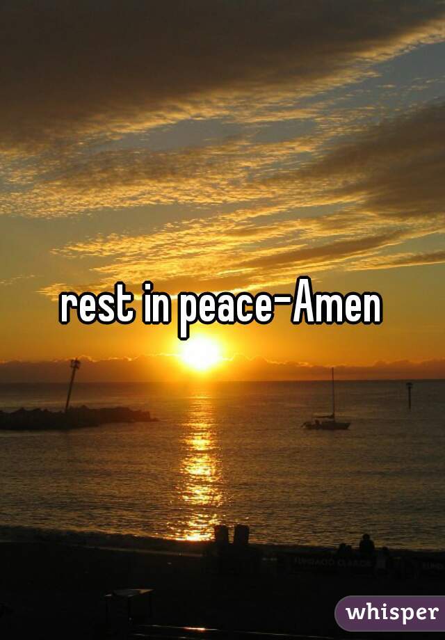 rest in peace-Amen