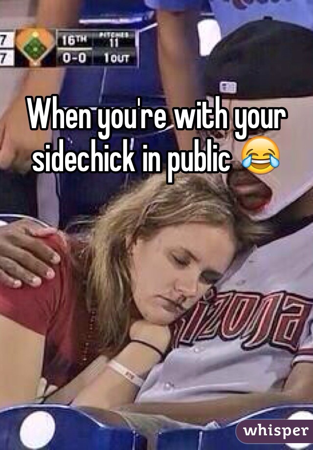 When you're with your sidechick in public 😂