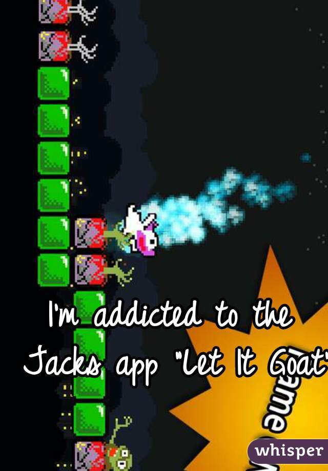 I'm addicted to the Jacks app "Let It Goat" 😨