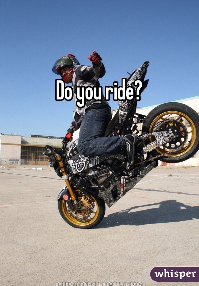 Do you ride?