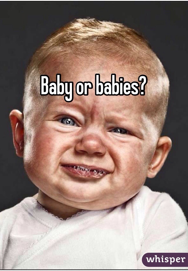 Baby or babies? 