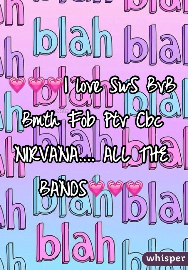💗💗💗I love SwS BvB Bmth Fob Ptv Cbc NIRVANA.... ALL THE BANDS💗💗💗 