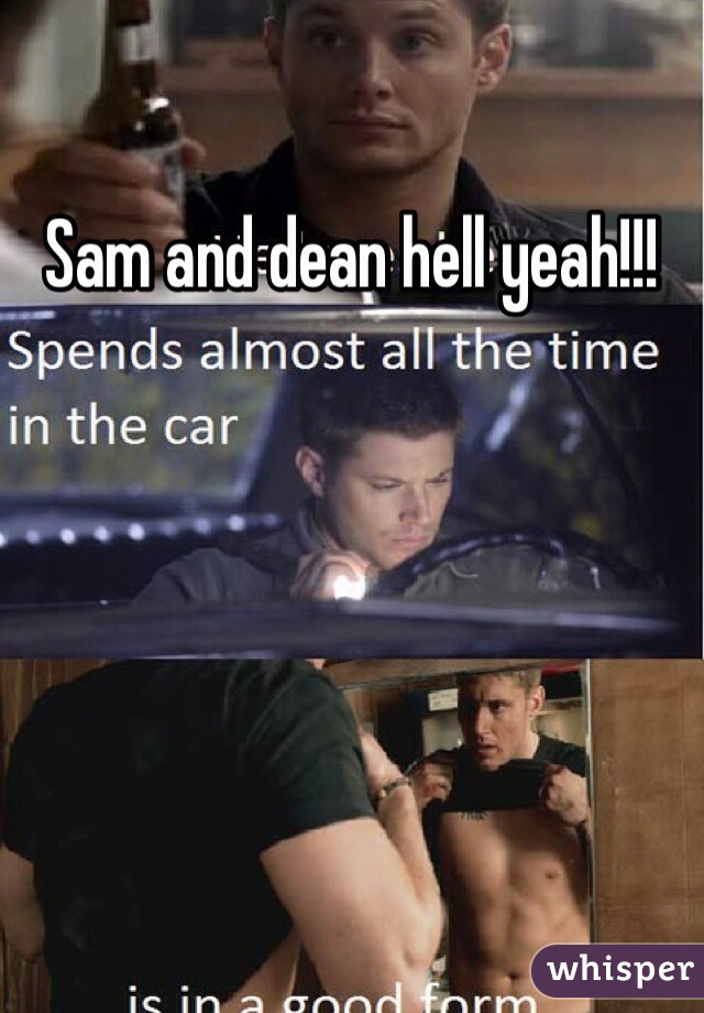 Sam and dean hell yeah!!! 