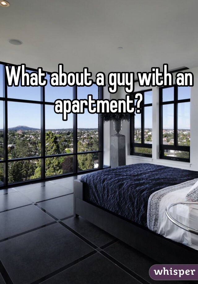 What about a guy with an apartment?