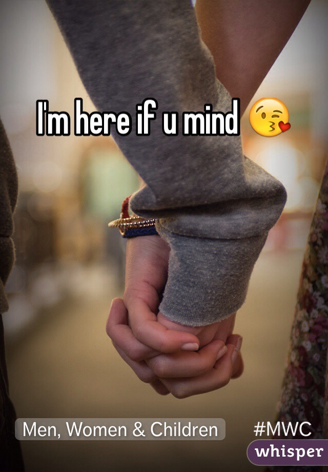 I'm here if u mind 😘