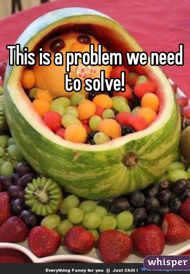 This is a problem we need to solve! 