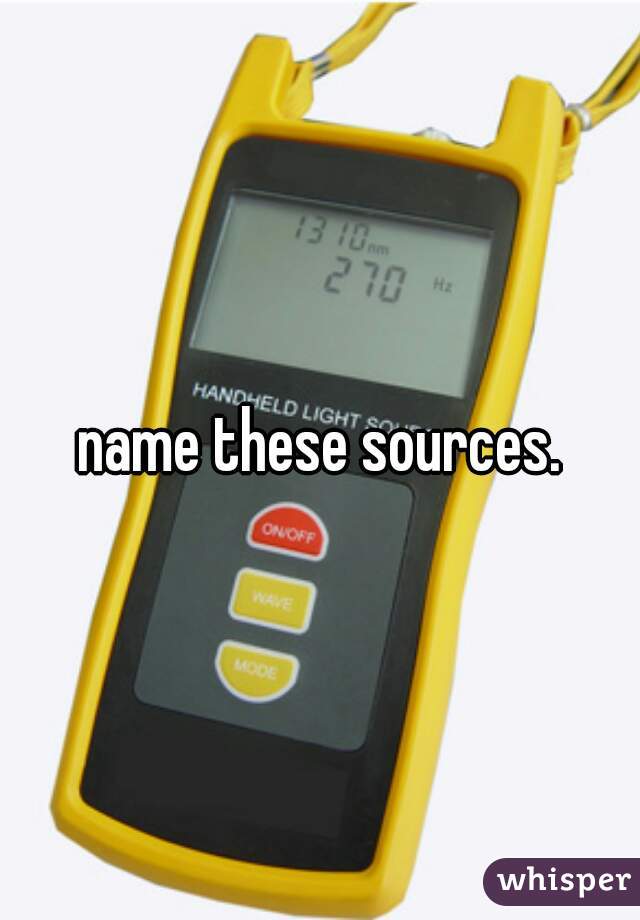name these sources.