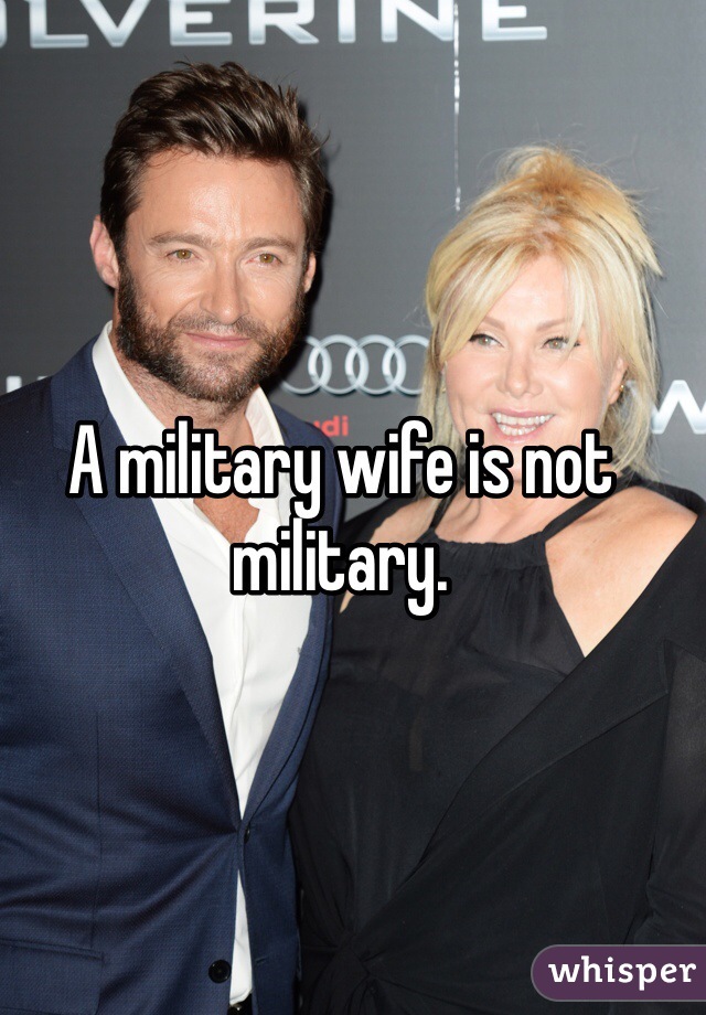 A military wife is not military. 