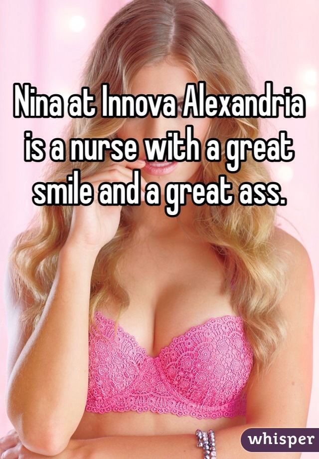 Nina at Innova Alexandria is a nurse with a great smile and a great ass.