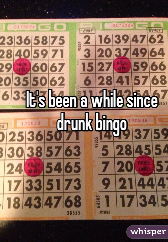 It's been a while since drunk bingo