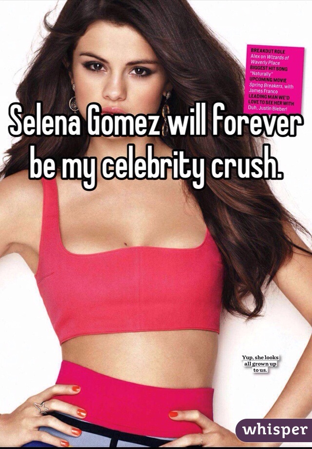 Selena Gomez will forever be my celebrity crush. 