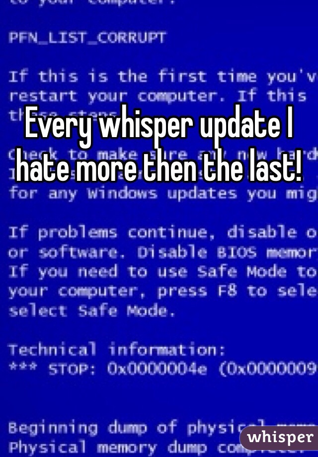 Every whisper update I hate more then the last! 