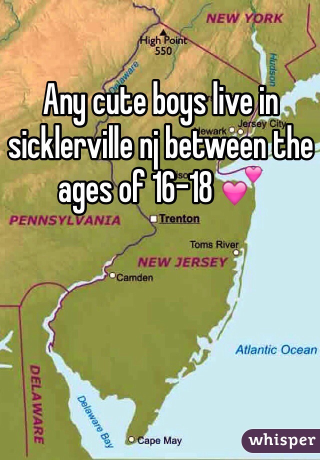 Any cute boys live in sicklerville nj between the ages of 16-18 💕