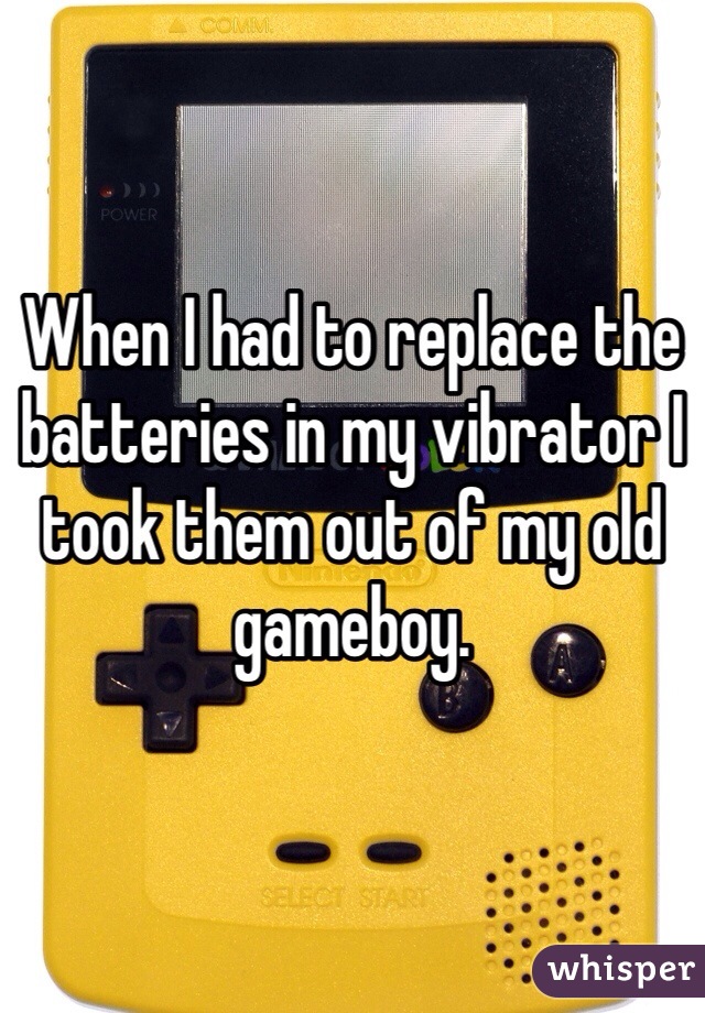 When I had to replace the batteries in my vibrator I took them out of my old gameboy. 