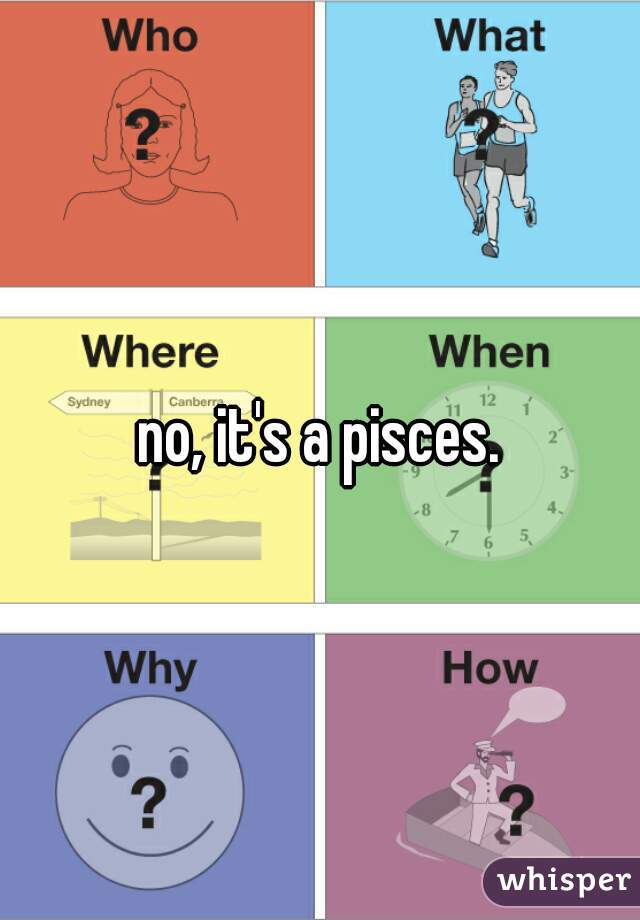 no, it's a pisces.