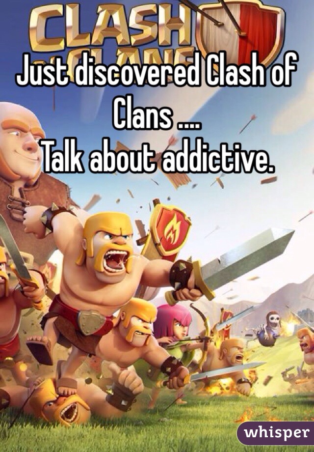 Just discovered Clash of Clans ....
Talk about addictive. 