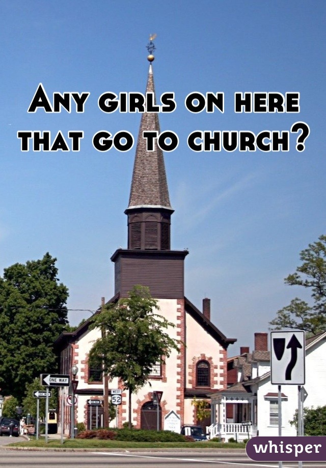 Any girls on here that go to church?