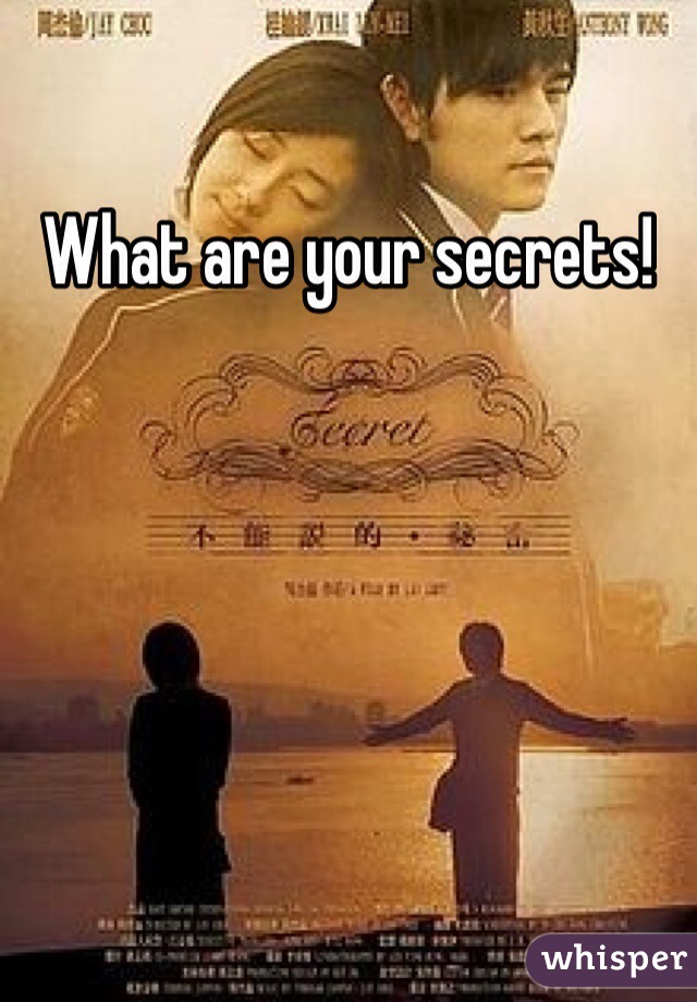 What are your secrets! 