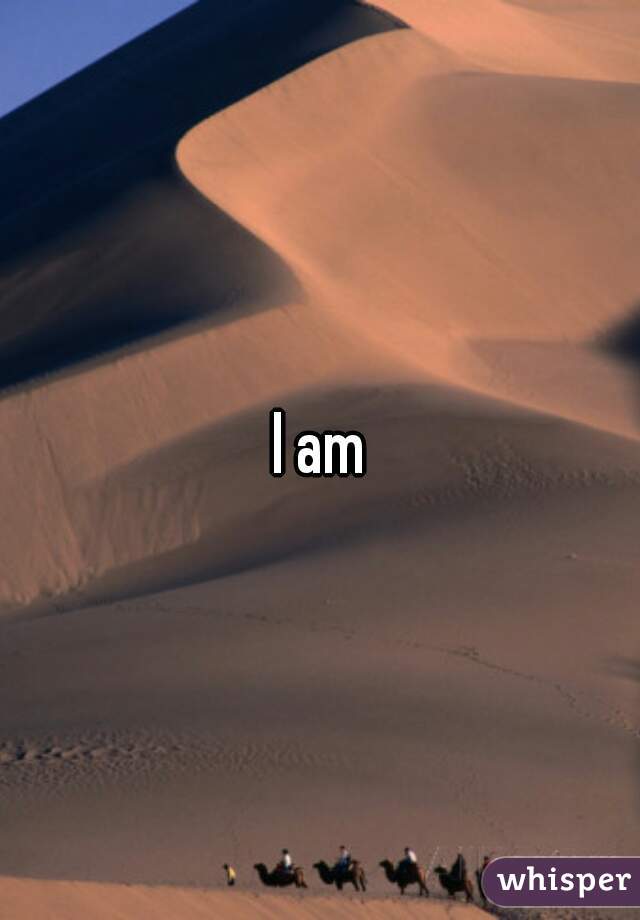 I am