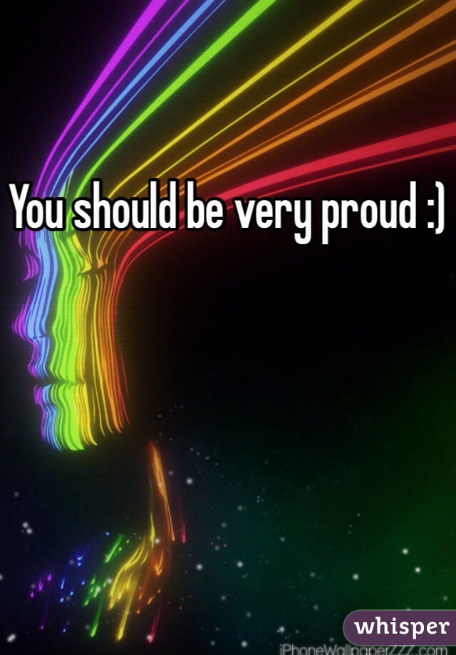 You should be very proud :)