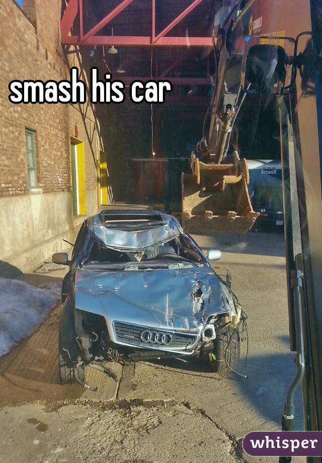 smash his car