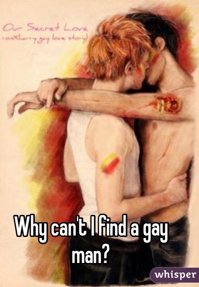 Why can't I find a gay man?