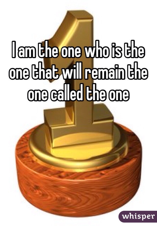 I am the one who is the one that will remain the one called the one 