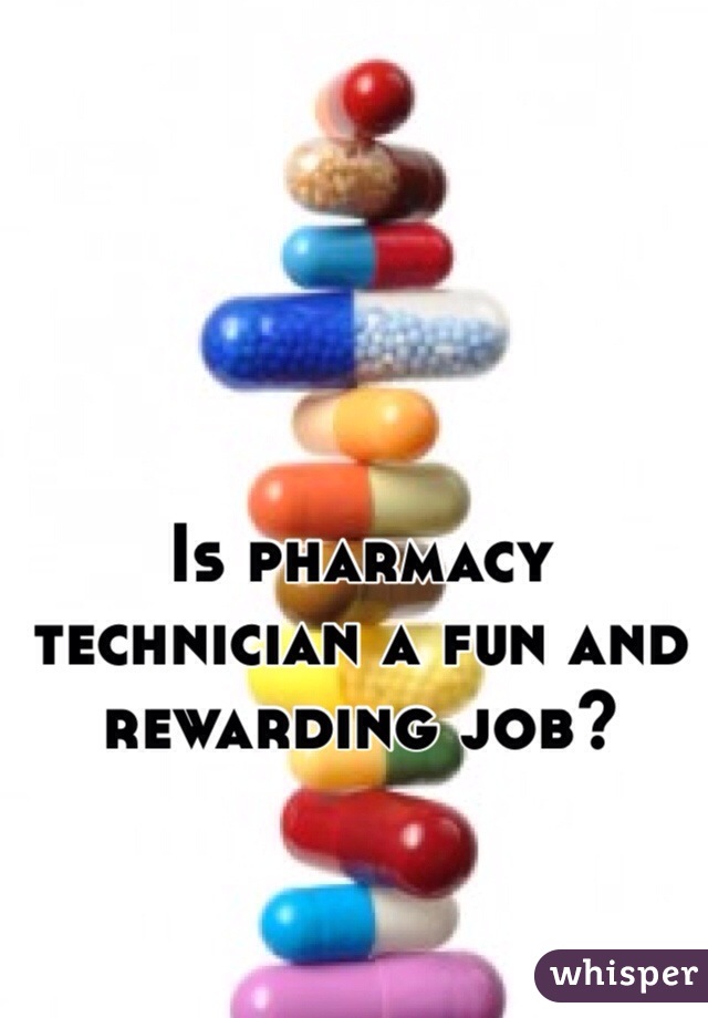 Is pharmacy technician a fun and rewarding job? 