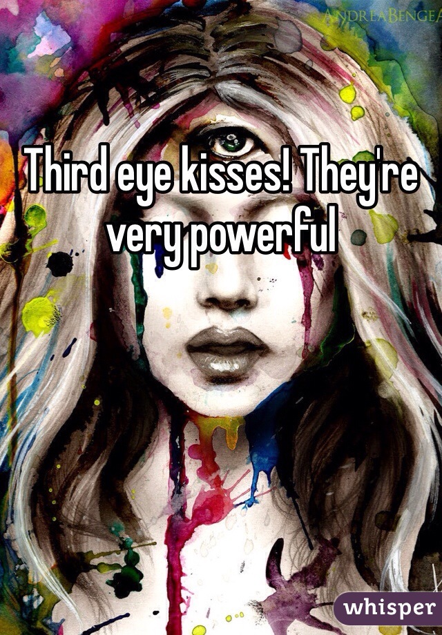 Third eye kisses! They're very powerful