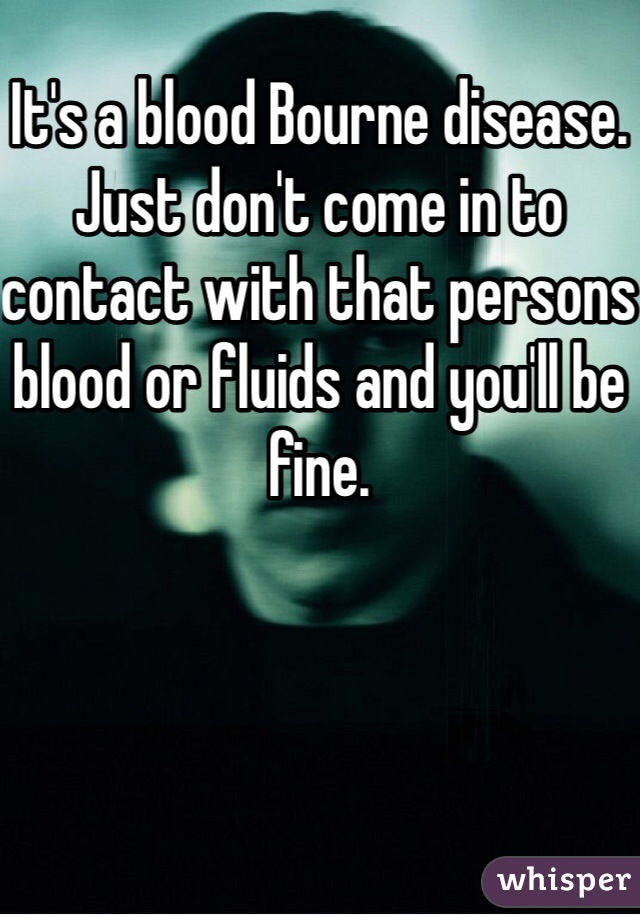 It's a blood Bourne disease. Just don't come in to contact with that persons blood or fluids and you'll be fine.