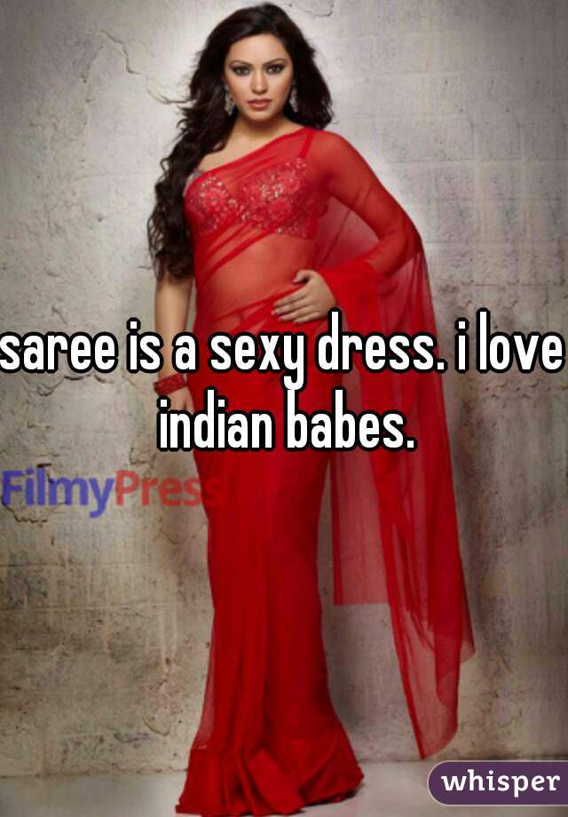 saree is a sexy dress. i love indian babes.