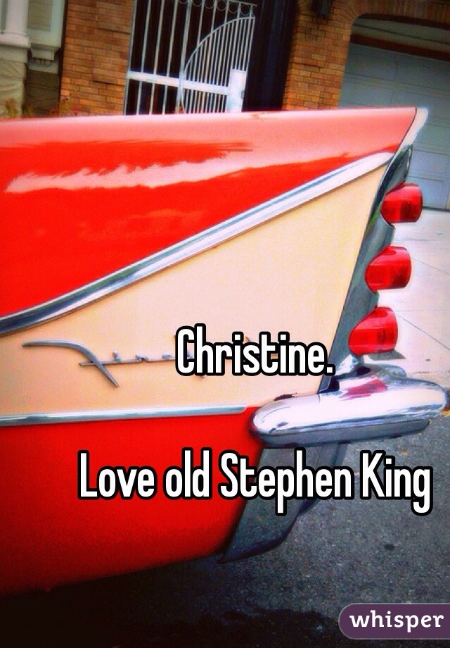 Christine. 

Love old Stephen King