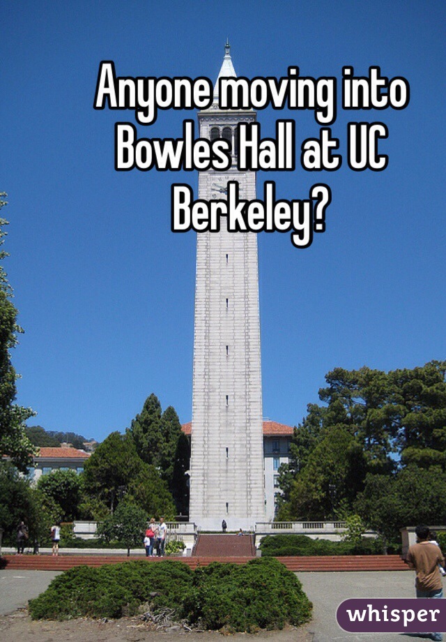 Anyone moving into Bowles Hall at UC Berkeley?