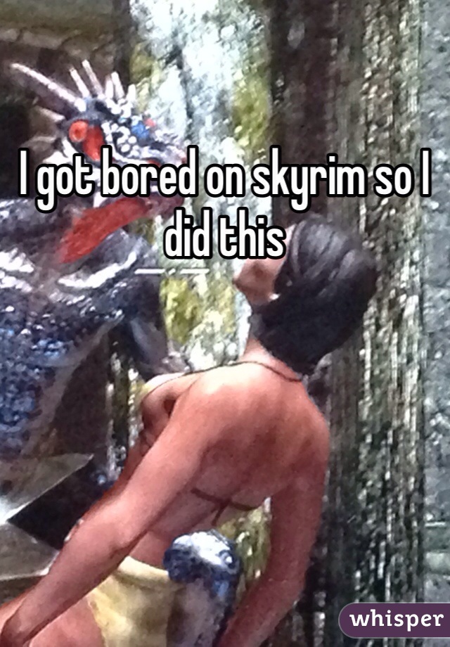 I got bored on skyrim so I did this