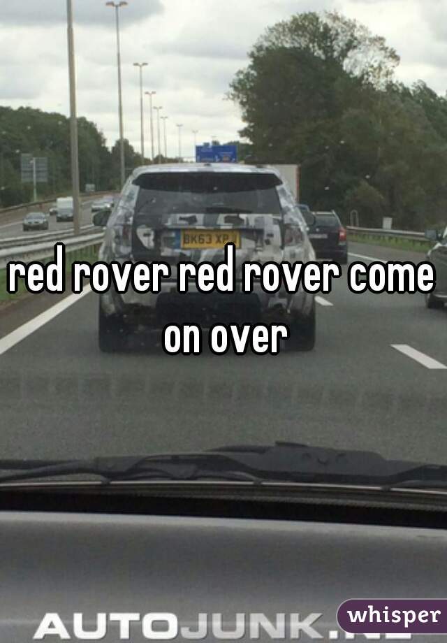 red rover red rover come on over