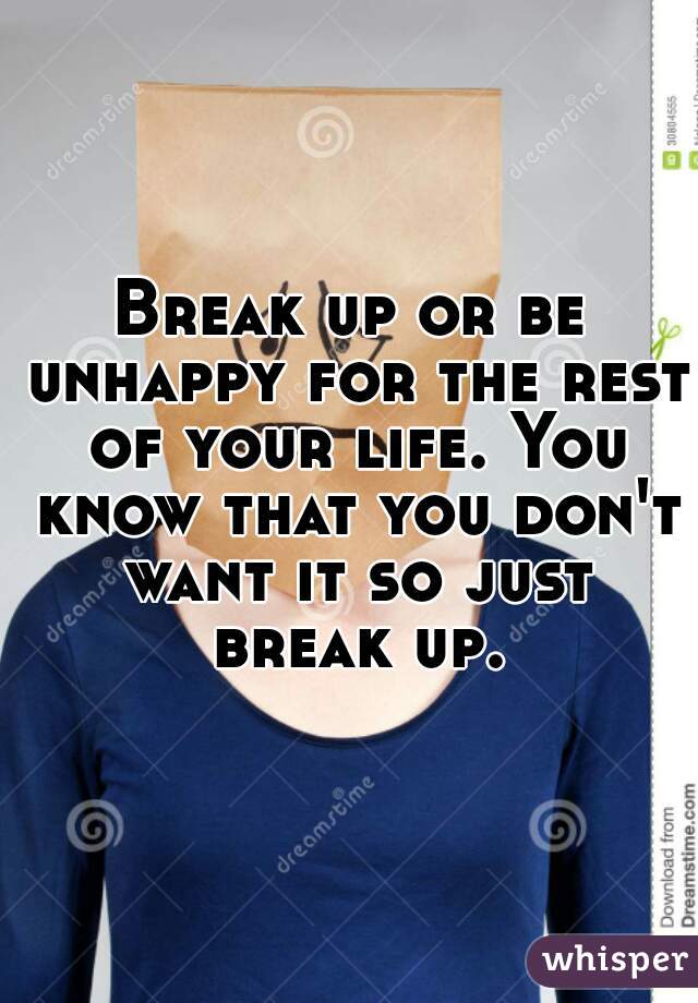 Break up or be unhappy for the rest of your life. You know that you don't want it so just break up.