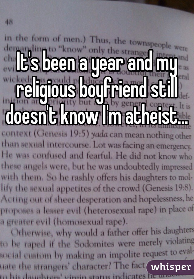 It's been a year and my religious boyfriend still doesn't know I'm atheist...