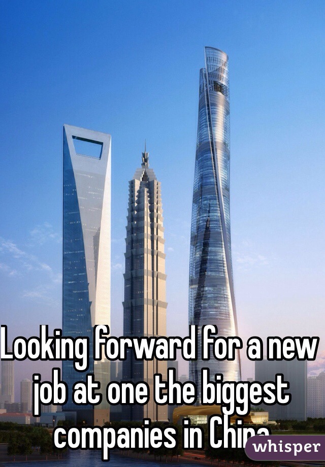 Looking forward for a new job at one the biggest companies in China 