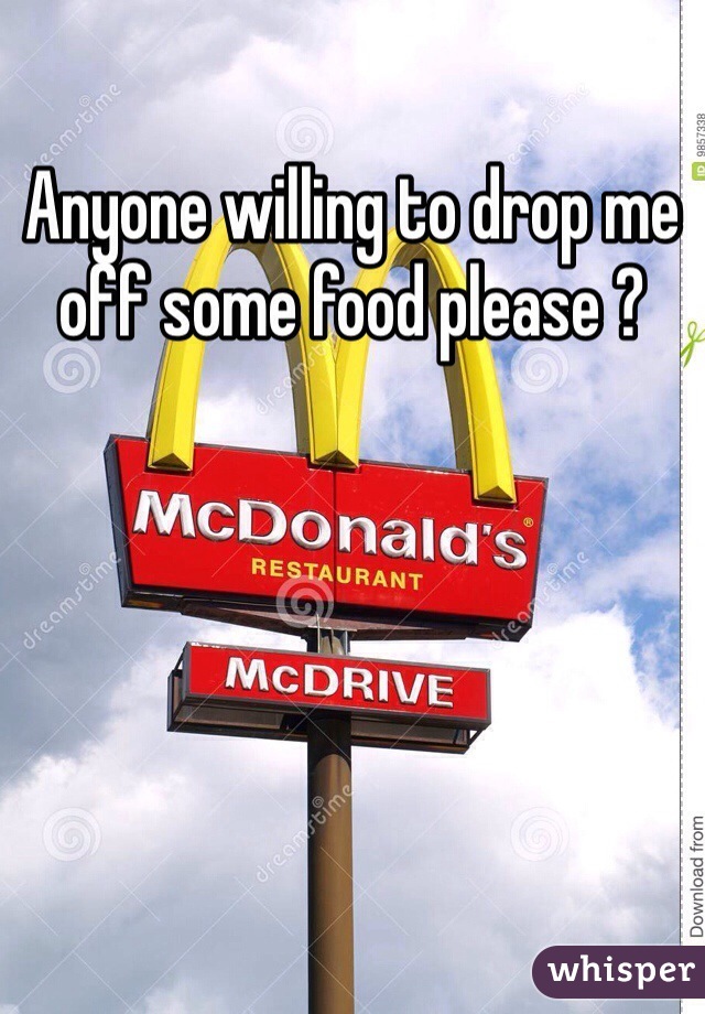 Anyone willing to drop me off some food please ? 