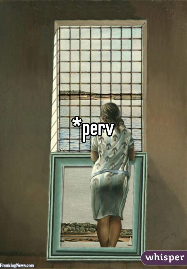 *perv